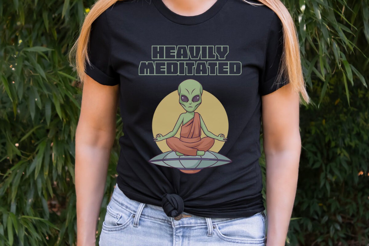 Heavily Meditated - Alien T Shirt - Meditation - Yoga Alien -meditation ...