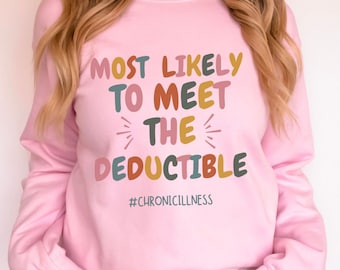 Insurance Deductible Sarcasm Chronic Illness Crewneck, Medical Gaslighting Sweatshirt, Invisible Illness Spoonie Sweats Gifts for Warrior