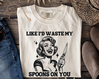 Spoonie Comfort Colors Shirt, No Spoons Left Only Knives, Invisible Chronic Illness, POTS MS Fibromyalgia Lupus, Support for Spoonie Friend