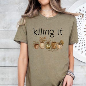 Killing It plantenliefhebber shirt, grappig plant moeder T-shirt, kamerplant minnaar cadeau, botanisch grafisch T-shirt, cadeau voor tuinman, gezellige plant shirt