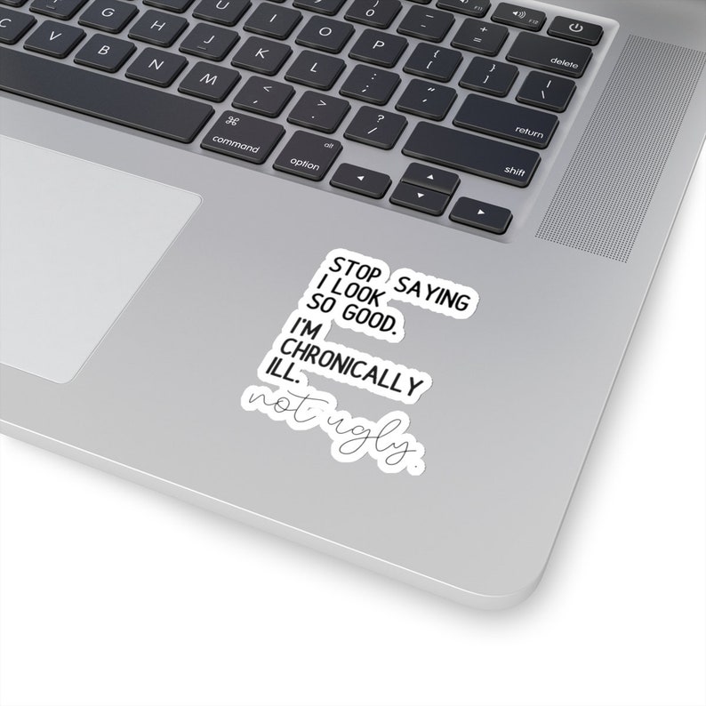 I'm Chronically Ill Not Ugly Sticker,Invisible Pain Disease, Ehlers-Danlos Syndrome,Fibromyalgia Sarcasm Sticker, MS Aware, Autoimmune Humor image 8