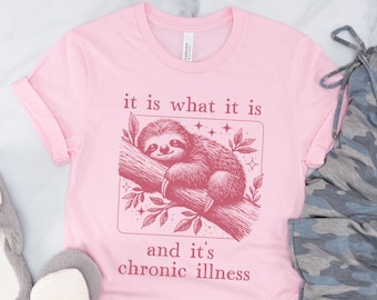 Funny Chronic Illness Sloth Shirt,Unhinged invisible Illness Spoonie,Chronic Pain Sarcasm, Flare Day Fibro, Lupus, POTS, Ehlers Danlos