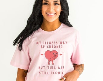 My Illness is Chronic but this Ass Iconic, Funny Fibro POTS Spoony humor, Invisible Illness Flare Day Warrior, Chronic Pain Spoonie Shirt