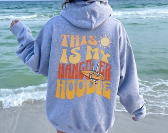 Hangover Hoodie, Beachy Trendy Hoodie, Sarcastic Hoodie, Words on Back Hoodie, Aesthetic VSCO Hoodie, College Life Hoodie, Grad Gift