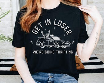 Get In Loser We're Going Thrifting, grappig cadeau voor beste vriend, Thrifting is Always The Answer-shirt, Thrifting Shop Mom Yard Sale Lover