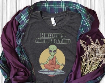 Fortement médité - T-shirt extraterrestre - Méditation - Yoga extraterrestre - Chemise de méditation - Fitness Yoga Pilates
