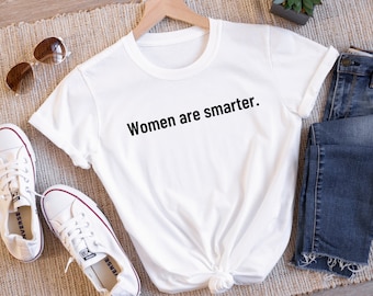 Las mujeres son camiseta más inteligente - Eslogan feminista - Cultura pop - Empoderamiento de las mujeres - Girl Power - Camiseta unisex de algodón pesado