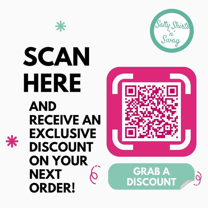 May include: A pink square with a QR code inside. Text reads "SCAN HERE AND RECEIVE AN EXCLUSIVE DISCOUNT ON YOUR NEXT ORDER!" and "GRAB A DISCOUNT". A white star and a logo for "Salty Shirts 'n' Swag" are in the background.