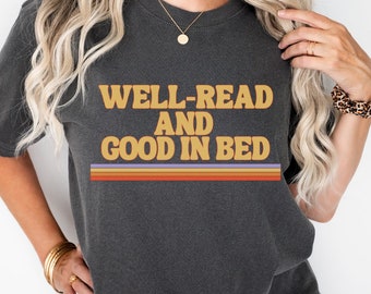 Smut Reader Comfort Colors Shirt,Well Read and Good in Bed,Dark Romance,Spicy Smut Fantasy Romance Reader, Bookish Bookworm Booktok Gift