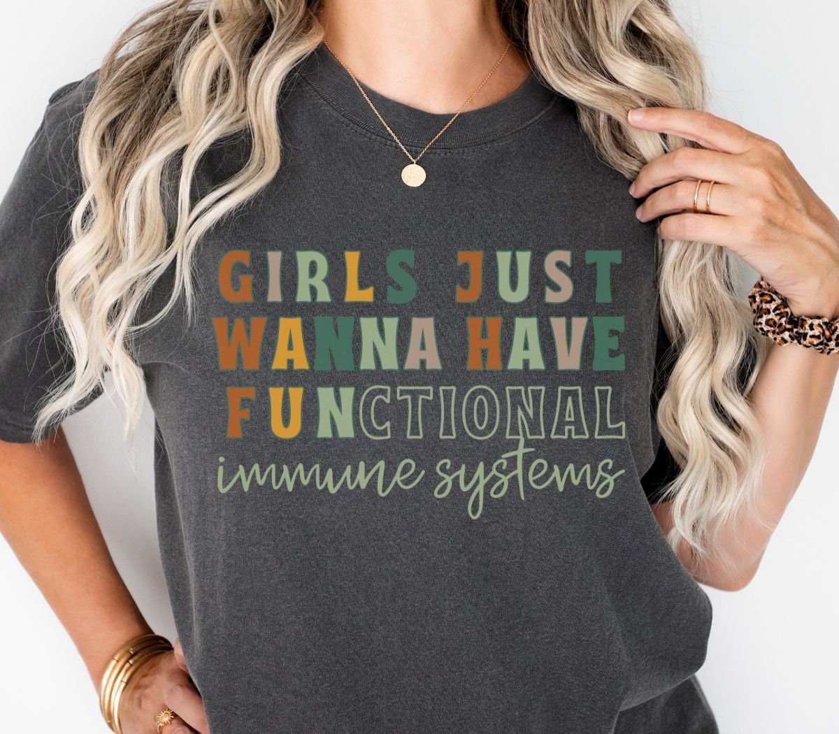 Girls Just Wanna Have Fun,Comfort Colors Personally Victimized By My Immune System, Autoimmune Disease Warriors, Lupus, MS, Chronic Illness