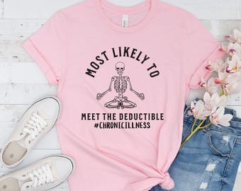 Chronic Illness Shirt, Medical Gaslighting, Invisible Illness Spoonie T-shirt, Gifts for Warrior, Cure Shirt, Insurance Deductible Sarcasm