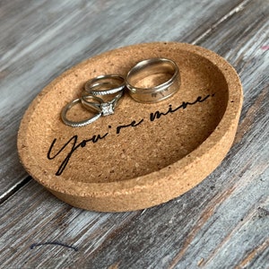 Ring Dish, Cork Dish, Wedding Gift, Just Married, Engagement Gift, Gift for Bride, Bridal Shower Gift, Wedding Shower, Youre Mine
