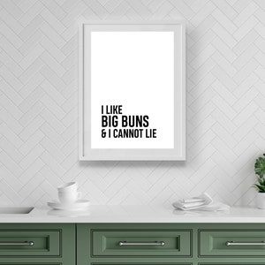 I Like Big Buns! | Home Decor, Kitchen Prints, Kitchen, Kitchen Wall Art, Kitchen Print, Kitchen Decor, Prints For Kitchen, Rude Prints