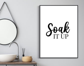 Soak it up  | Home Decor, Bathroom Print, Bathroom Wall Art,Home Print, Wall Art, Bathroom Art, Bathroom Prints, Text Print