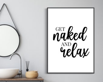 Get Naked & Relax  | Home Decor, Bathroom Print, Bathroom Wall Art,Home Print, Wall Art, Bathroom Art, Bathroom Prints, Text Print