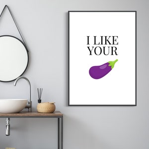 I Like Your Eggplant | Home Decor, Bathroom Print, Bathroom Wall Art,Home Print, Wall Art, Bathroom Art, Bathroom Prints, Text Print
