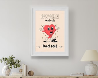 Gwarn Wid Yuh Bad Self | Home Decor, Wall Art, Modern Wall Art, Jamaican Print, Patois Print, Patois Art, Caribbean print, Slang Print