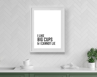 I Like Big Cups! | Home Decor, Kitchen Prints, Kitchen, Kitchen Wall Art, Kitchen Print, Kitchen Decor, Prints For Kitchen, Rude Prints