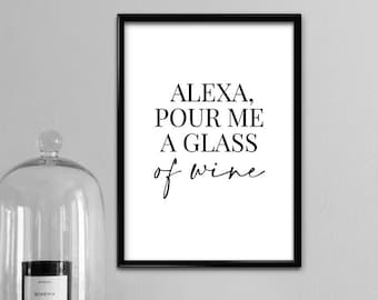 Alexa, Pour Me A Glass Of Wine | Home Decor, Wine Print, Home Print, Wall Art, Kitchen, Kitchen Art, Kitchen Print, Kitchen Prints