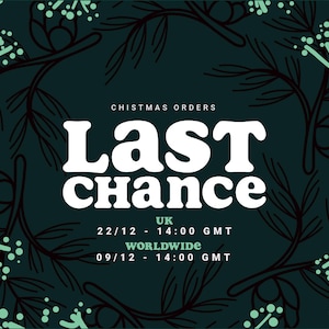 May include: A dark green graphic announcement featuring the white text "CHISTMAS ORDERS Last chance" with UK deadline 22/12 - 14:00 GMT and worldwide deadline 09/12 - 14:00 GMT, surrounded by a decorative border of light green and black pine branch illustrations.