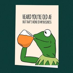 Tarjeta de felicitación de Kermit Old AF / Tarjetas para él, tarjetas para ella, tarjetas, tarjetas divertidas, tarjetas de memes, tarjetas de Cardi B, hechas a mano, tarjeta de Kermit