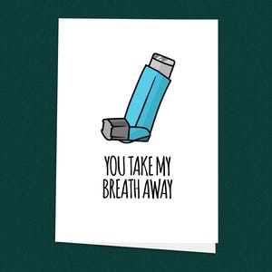You Take My Breath Away grappige Valentijnsdagkaart, inhalator woordspelingkaart voor hem of haar, astmagrapkaart