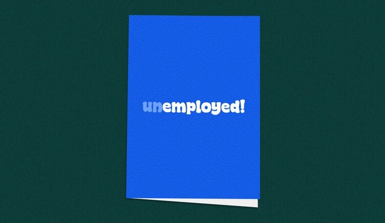 以下が含まれることがあります： 白い文字で「unemployed!」と書かれた青いカード