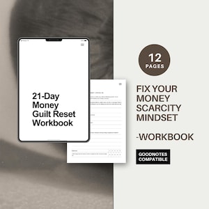 May include: A digital workbook with the title "21-Day Money Guilt Reset Workbook" displayed on a tablet screen. The workbook is designed to help fix money scarcity mindset. The image also includes the text "12 Pages" and "Goodnotes Compatible".