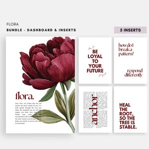 May include: A bundle of dashboard and insert pages with a floral theme. The main page features a large burgundy peony with green leaves. The inserts include inspirational quotes in burgundy text on a white background. The text includes "Flora", "Be Loyal to Your Future", and "Heal the Root".