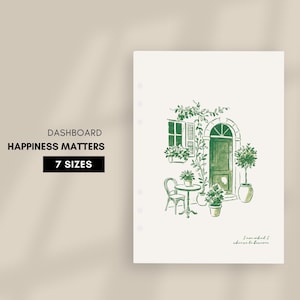 May include: A planner dashboard with a green sketch of a door, plants, and a table. Text on the left reads "DASHBOARD HAPPINESS MATTERS 7 SIZES". The bottom right corner has the text "I am what I choose to become."