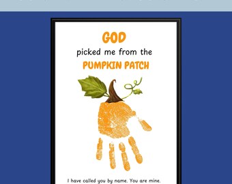 May include: Printable handprint art featuring a handprint transformed into a pumpkin. The artwork includes the text "GOD picked me from the PUMPKIN PATCH" and a Bible verse. The pumpkin is orange with green leaves and a brown stem.
