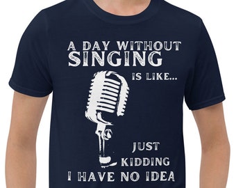 Un día sin cantar camiseta, Just Kidding No Idea, regalos de cantantes, camisetas de vocalistas, camisetas de músicos