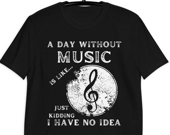 Camiseta divertida para amantes de la música: Un día sin música