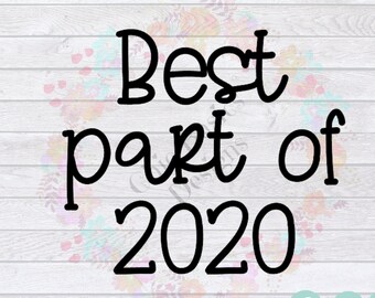 Best Part Of 2020, Baby svg,  Baby onesie svg, Quarantine SVG, Quarantine Onesie, Quarantine Baby, I'm Proof Quarantine Wasn't Always Boring