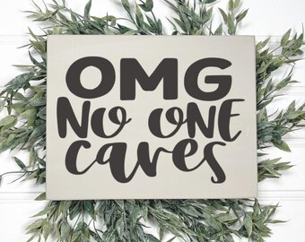 OMG No One Cares Mini Wood Sign, Sarcastic Coworker Gift