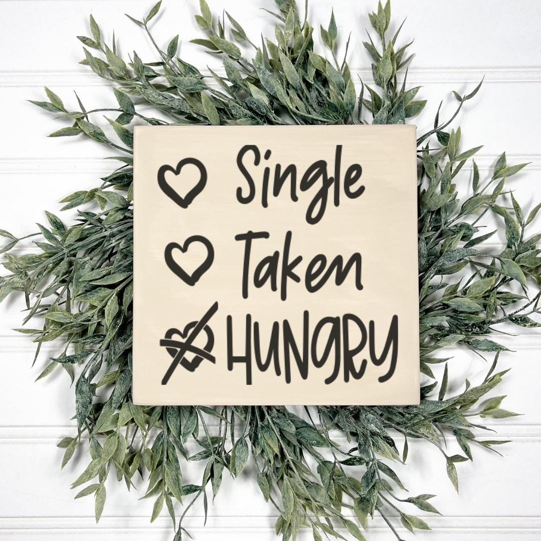 Funny Single Taken Hungry Wood Sign - Kitchen Humor Decor - Etsy