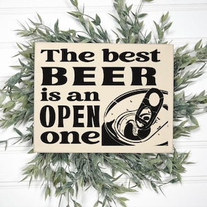 The best beer is an open one mini wood sign, Man cave signs, Funny alcohol signs, Beer gifts for him, Adult beverage decor, Funny bar decor