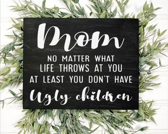 Funny Mom Wood Sign, Sarcastic Gift for Mother's Day