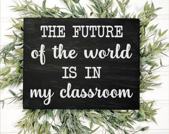 Handmade Teacher Wood Sign, Inspirational Classroom Decor
