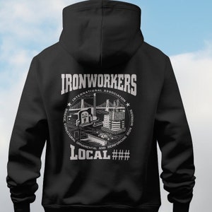 Custom Ironworkers Hoodie Union Pride IW Ironworkers Metal Building Crane, Rod Busters Structural Reinforcing Welding  Spud Wrench all sizes