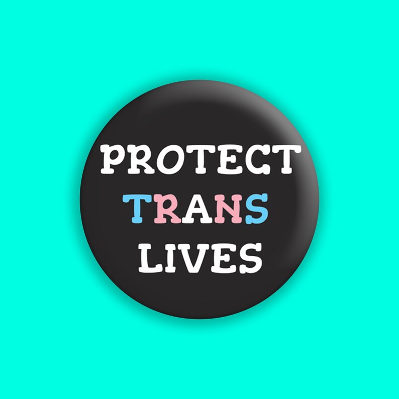 LGBTQ+ Protect Trans Lives 1.5 Pinback Button