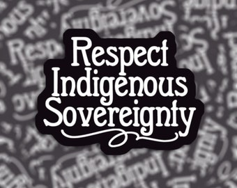 Respect Indigenous Sovereignty Sticker or Magnet - Die Cut Vinyl Waterproof Sticker | Laptop Notebook Window Car Bumper Decal | Protest