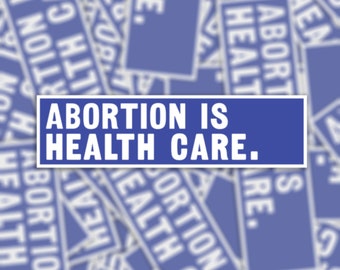 Abortion is Health Care | Waterproof Sticker or Magnet | Safe and Legal | Laptop Notebook Window Car Bumper Decal | Protest | Pro Choice