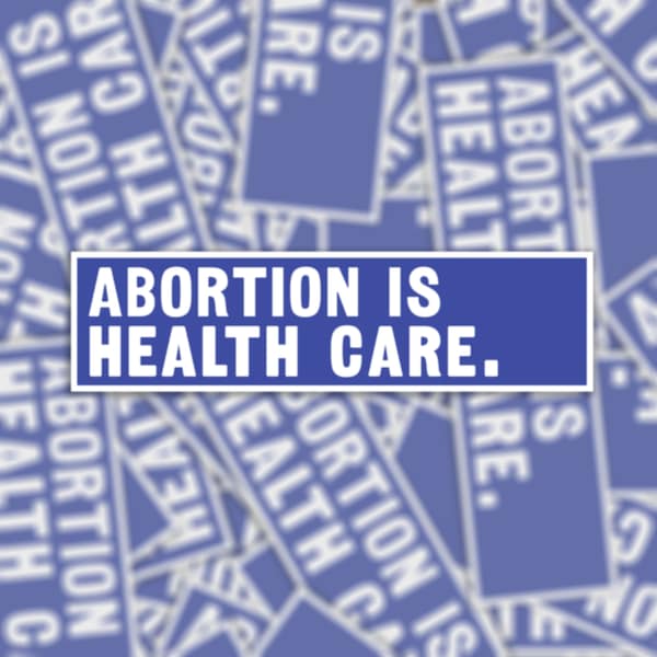 Abortion is Health Care | Waterproof Sticker or Magnet | Safe and Legal | Laptop Notebook Window Car Bumper Decal | Protest | Pro Choice