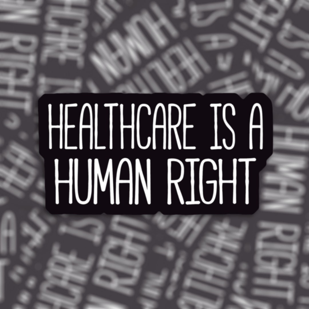 Healthcare is a Human Right Sticker or Magnet Die Cut Vinyl Waterproof ...