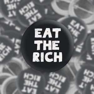 Eat The Rich | Tax The Rich | 1.5&quot; Pinback Button | Protest Button | Pin
