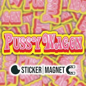 Pussy Wagon Vinyl Waterproof Sticker or Magnet Kill Bill Telephone Lady Gaga Beyonce Locker Laptop Notebook Car Bumper Sticker Decal image 2