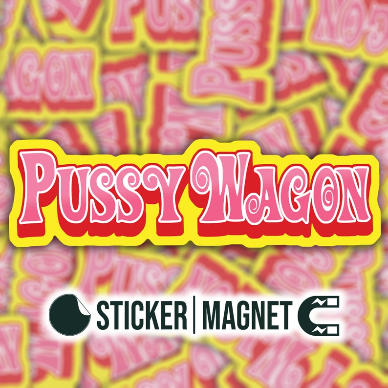 Pussy Wagon Vinyl Waterproof Sticker or Magnet Kill Bill Telephone Lady Gaga Beyonce Locker Laptop Notebook Car Bumper Sticker Decal image 2