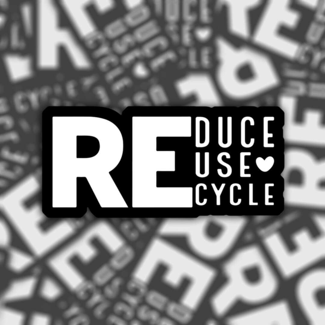 Reduce Reuse Recycle | Waterproof Vinyl Sticker | Recycling Waste Green ...