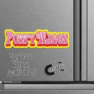 Pussy Wagon Vinyl Waterproof Sticker or Magnet Kill Bill Telephone Lady Gaga Beyonce Locker Laptop Notebook Car Bumper Sticker Decal Magnet